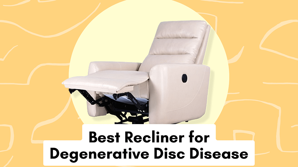 best recliner for degenerative disc disease