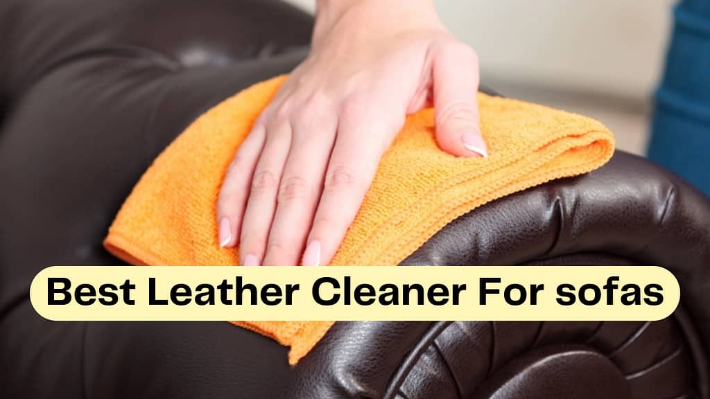 Best Leather Cleaner For sofas